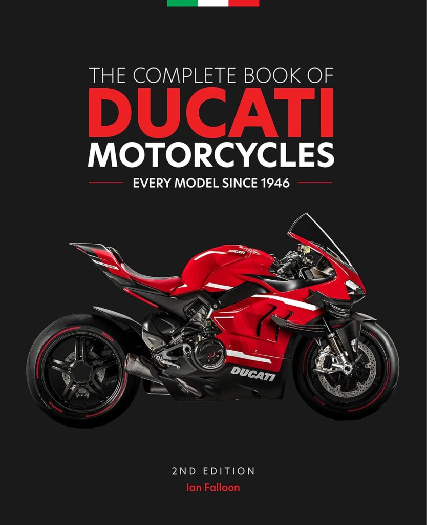 The Complete Book of Ducati Motorcycles, 2nd Edition: Every Model Since 1946 by Ian Falloon