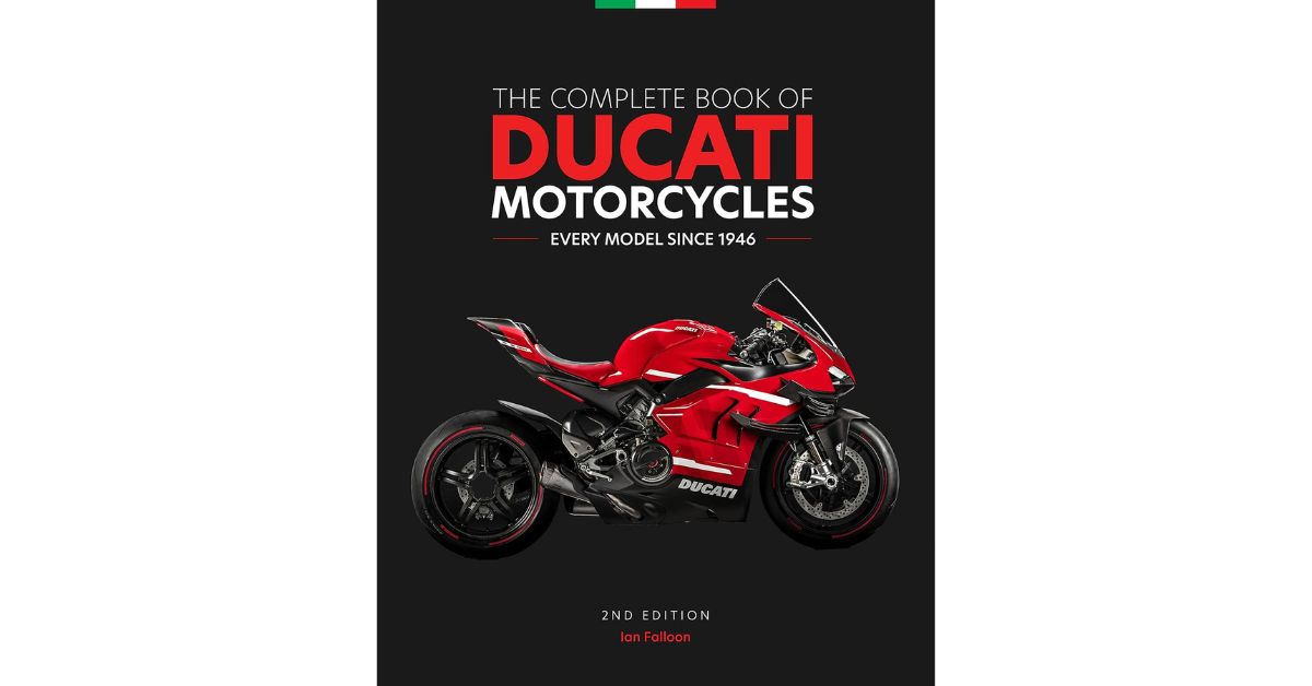 Book Review – ‘The Complete Book of Ducati Motorcycles, 2nd Edition: Every Model Since 1946’ by Ian Falloon